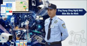 An ninh toàn diện sự kết hợp toàn hảo giữa con người và công nghệ hiện đại.